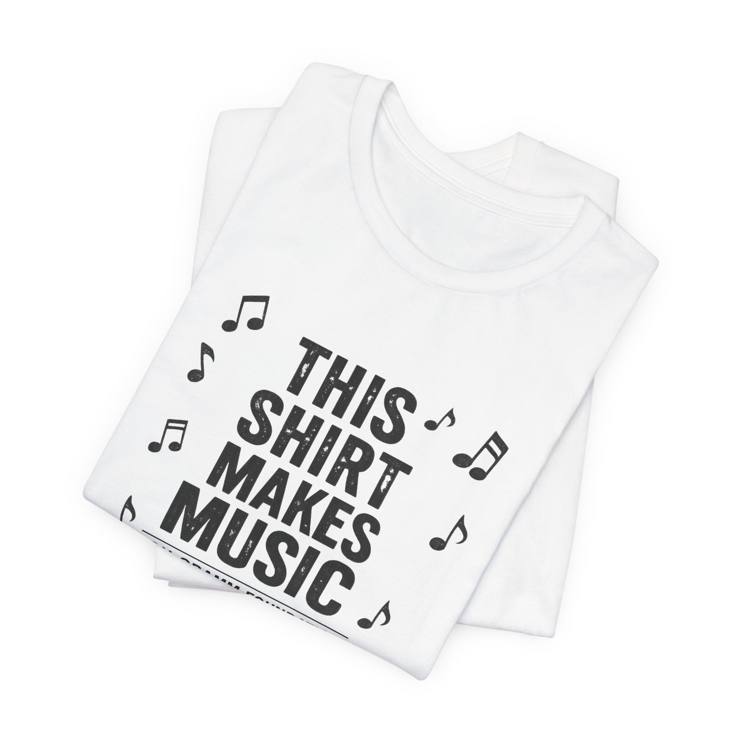 This Shirt Makes Music T-Shirt — Music Note Tee for Musicians & Music Lovers